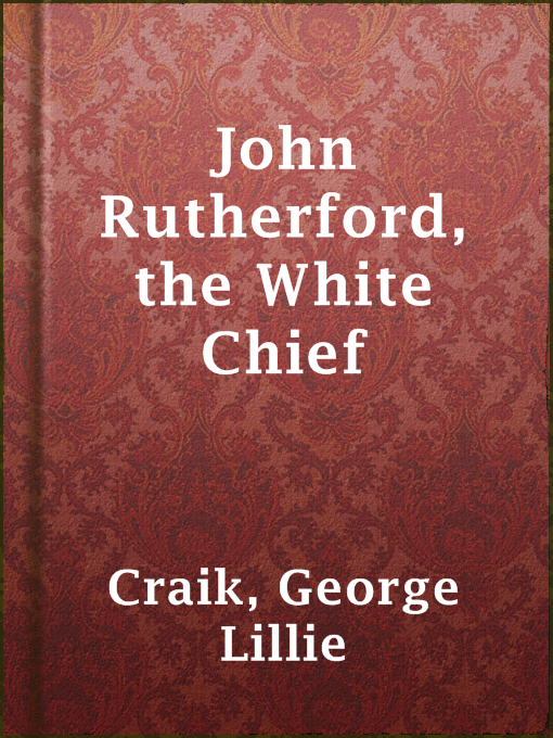 George Lillie Craik作のJohn Rutherford, the White Chiefの作品詳細 - 貸出可能